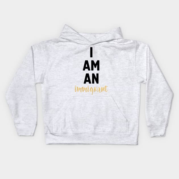 I Am an Immigrant Kids Hoodie by deificusArt